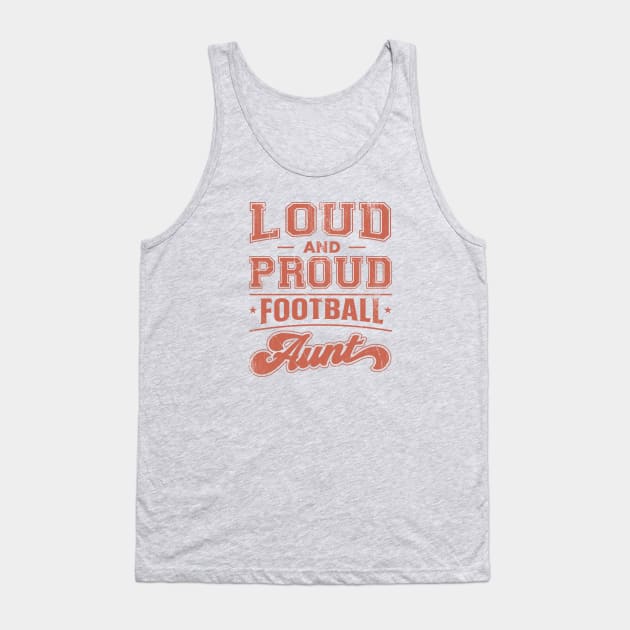 Loud and Proud Football Aunt Tank Top by TheDesignDepot